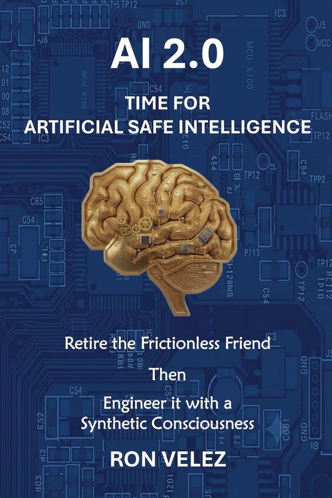 Ai 2.0 Time for Artificial Safe Intelligence