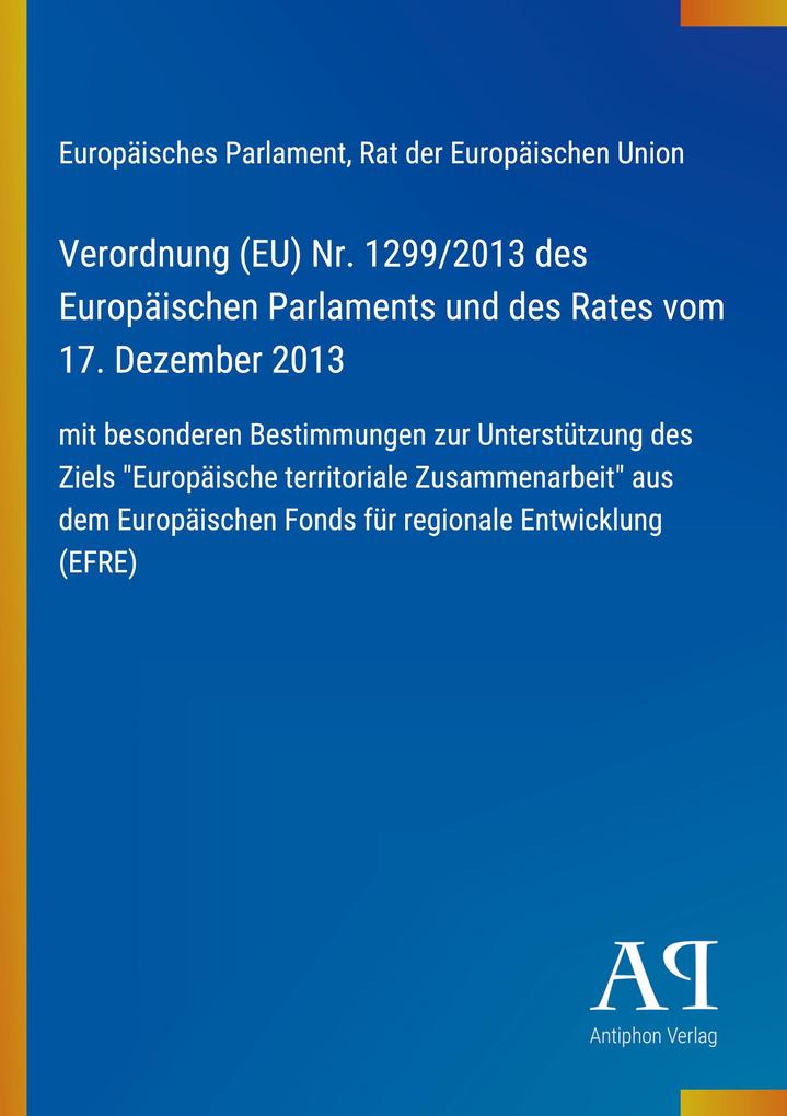 Verordnung (EU) Nr. 1299/2013 des Europäischen Parlaments und des Rates vom 17. Dezember 2013