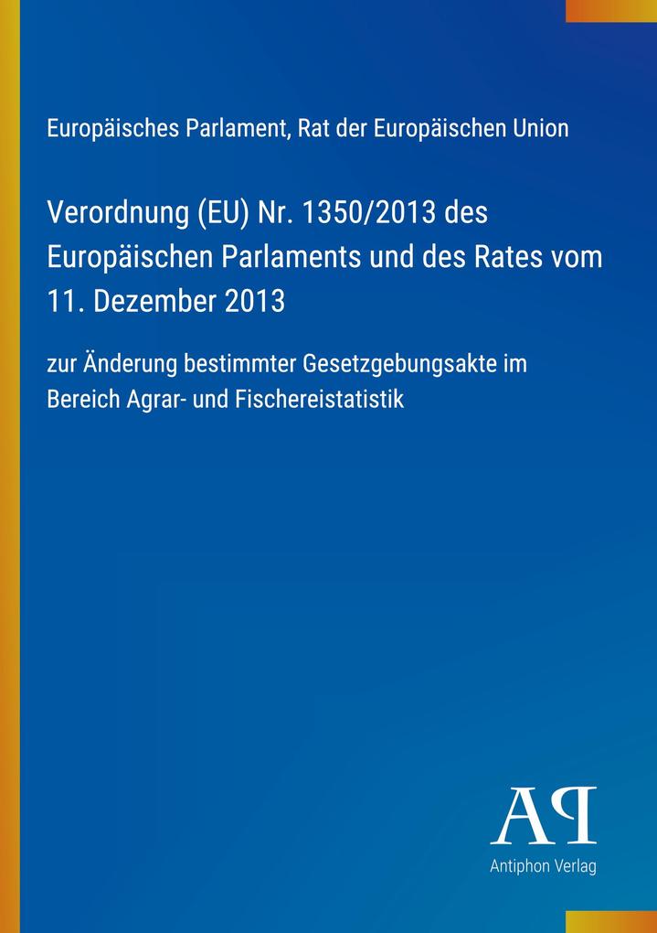 Verordnung (EU) Nr. 1350/2013 des Europäischen Parlaments und des Rates vom 11. Dezember 2013