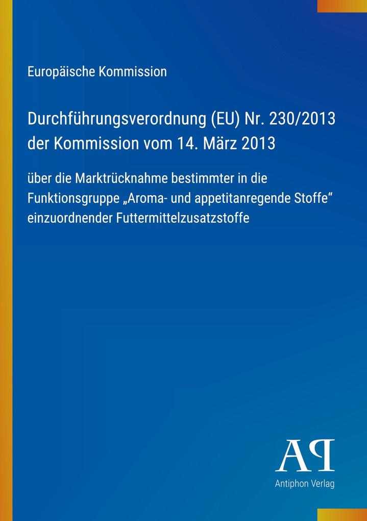 Durchführungsverordnung (EU) Nr. 230/2013 der Kommission vom 14. März 2013