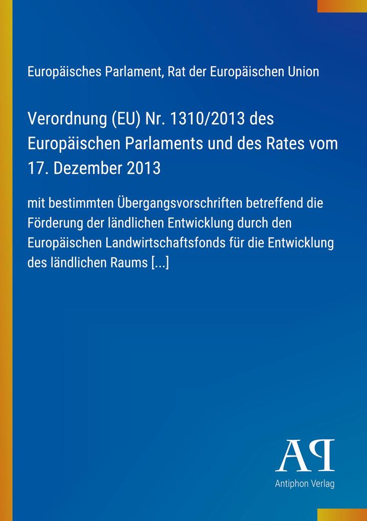 Verordnung (EU) Nr. 1310/2013 des Europäischen Parlaments und des Rates vom 17. Dezember 2013