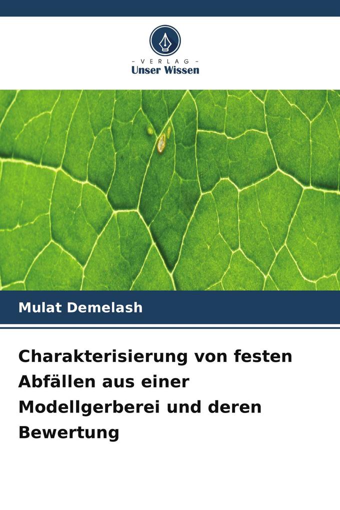 Charakterisierung von festen Abfällen aus einer Modellgerberei und deren Bewertung