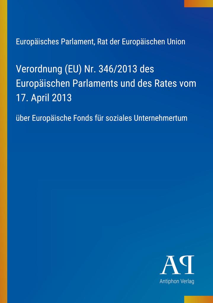 Verordnung (EU) Nr. 346/2013 des Europäischen Parlaments und des Rates vom 17. April 2013