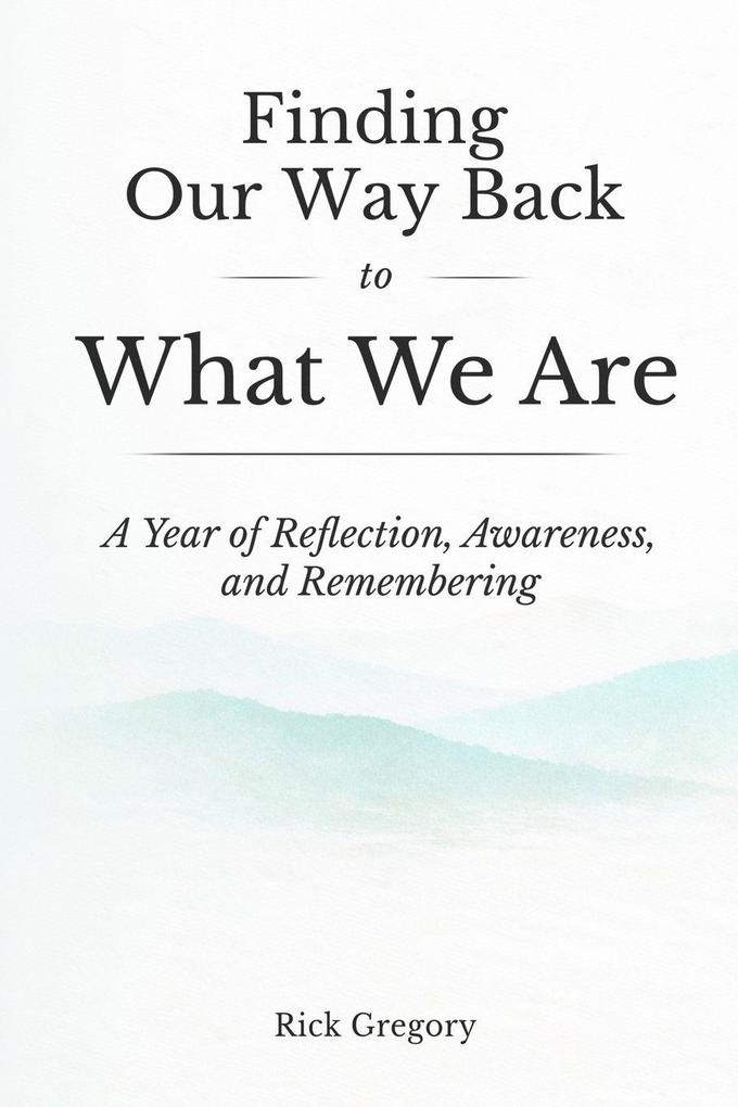 Finding Our Way Back to What We Are