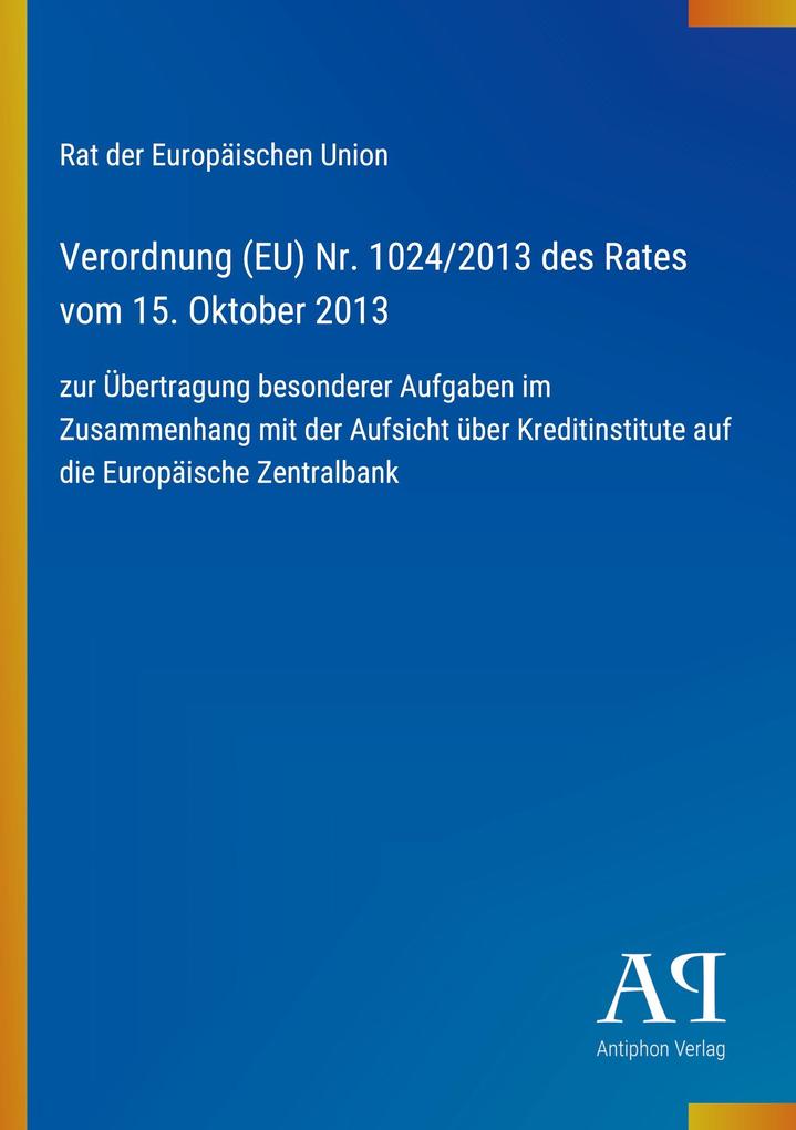Verordnung (EU) Nr. 1024/2013 des Rates vom 15. Oktober 2013