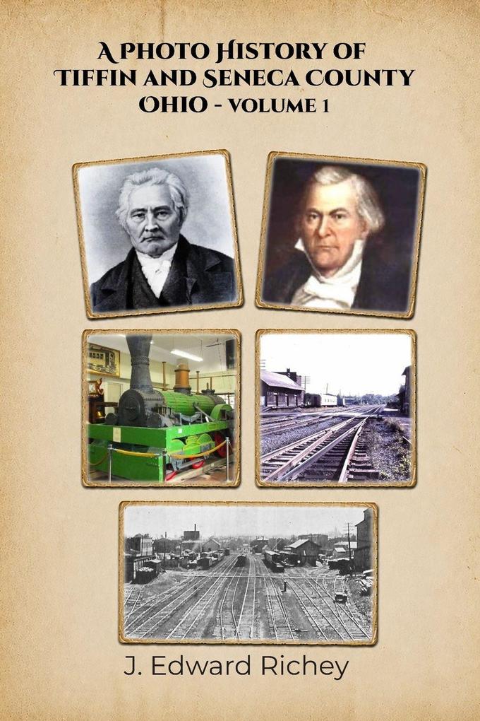 A Photo History of Tiffin and Seneca County Ohio - Volume 1