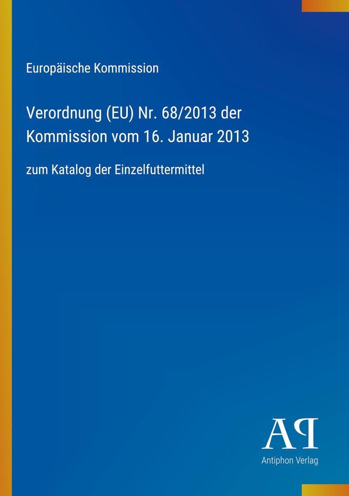 Verordnung (EU) Nr. 68/2013 der Kommission vom 16. Januar 2013