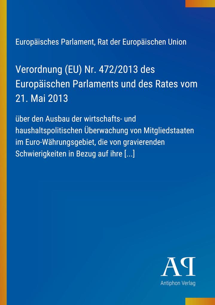 Verordnung (EU) Nr. 472/2013 des Europäischen Parlaments und des Rates vom 21. Mai 2013