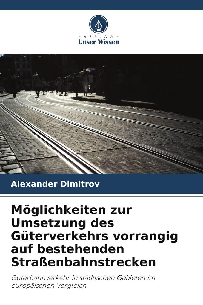 Möglichkeiten zur Umsetzung des Güterverkehrs vorrangig auf bestehenden Straßenbahnstrecken