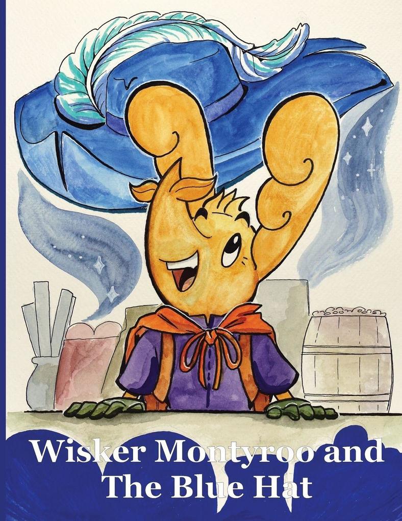Wisker Montyroo and The Blue Hat