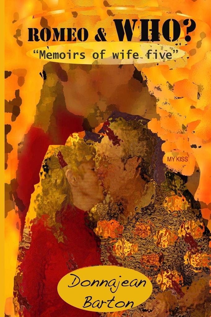 ROMEO AND WHO? Memoirs of Wife Five