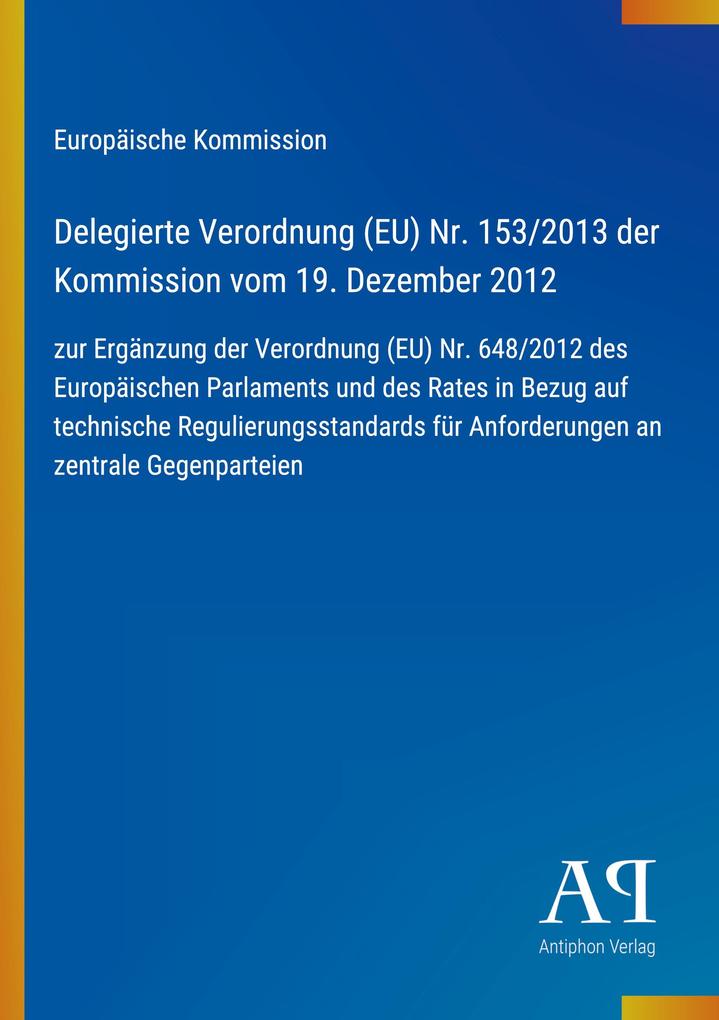 Delegierte Verordnung (EU) Nr. 153/2013 der Kommission vom 19. Dezember 2012