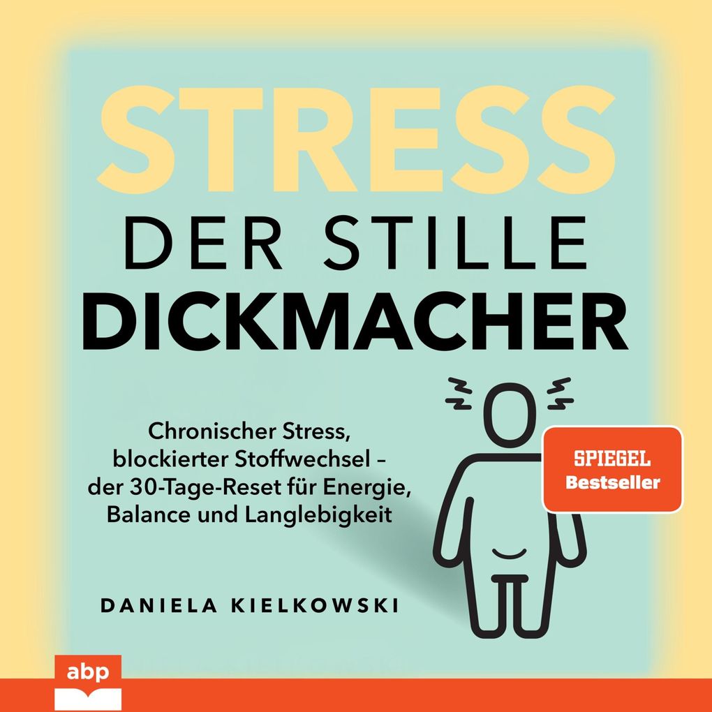 Stress. Der stille Dickmacher
