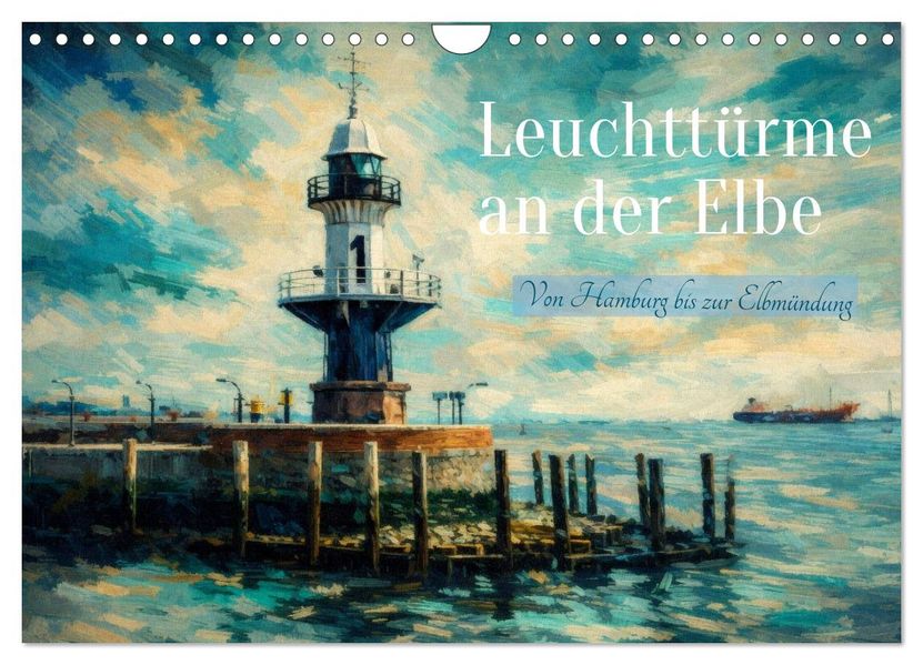 Leuchttürme an der Elbe - von Hamburg bis zur Elbmündung (Wandkalender 2027 DIN A4 quer) CALVENDO Monatskalender