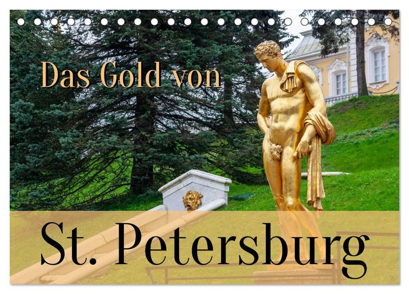 Das Gold von St. Petersburg (Tischkalender 2027 DIN A5 quer) CALVENDO Monatskalender