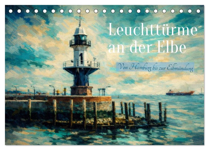 Leuchttürme an der Elbe - von Hamburg bis zur Elbmündung (Tischkalender 2027 DIN A5 quer) CALVENDO Monatskalender