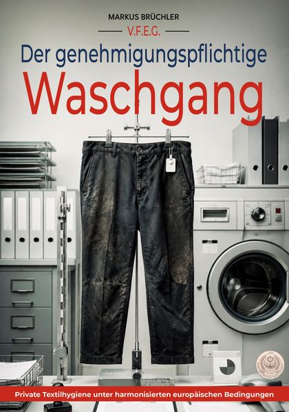 Der genehmigungspflichtige Waschgang (Ein V.F.E.G.-Buch)
