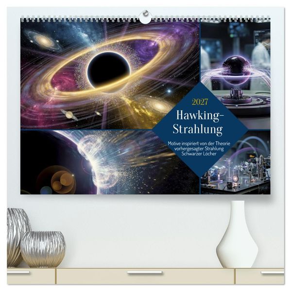 Hawking-Strahlung (hochwertiger Premium Wandkalender 2027 DIN A2 quer) Kunstdruck in Hochglanz