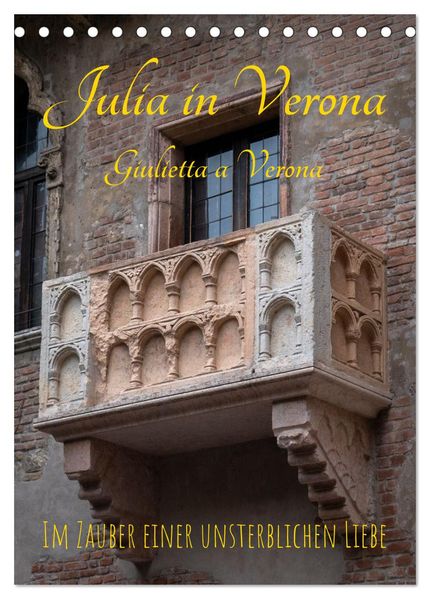 Julia in Verona - Giulietta a Verona (Tischkalender 2027 DIN A5 hoch) CALVENDO Monatskalender