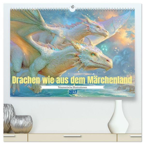Drachen wie aus dem Märchenland - Träumerische Illustrationen (hochwertiger Premium Wandkalender 2027 DIN A2 quer) Kunstdruck in Hochglanz