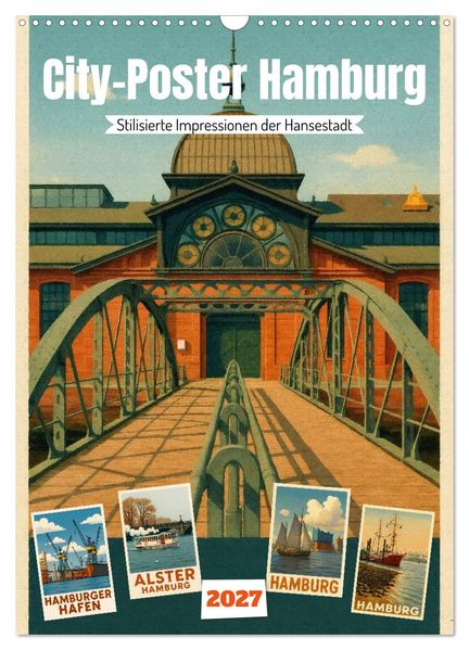 City Poster Hamburg - Stilisierte Impressionen der Hansestadt (Wandkalender 2027 DIN A3 hoch) CALVENDO Monatskalender