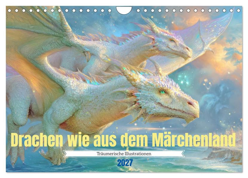 Drachen wie aus dem Märchenland - Träumerische Illustrationen (Wandkalender 2027 DIN A4 quer) CALVENDO Monatskalender