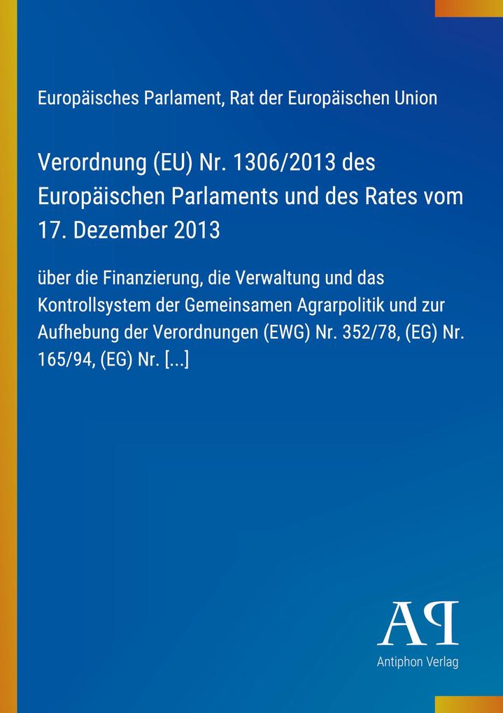 Verordnung (EU) Nr. 1306/2013 des Europäischen Parlaments und des Rates vom 17. Dezember 2013