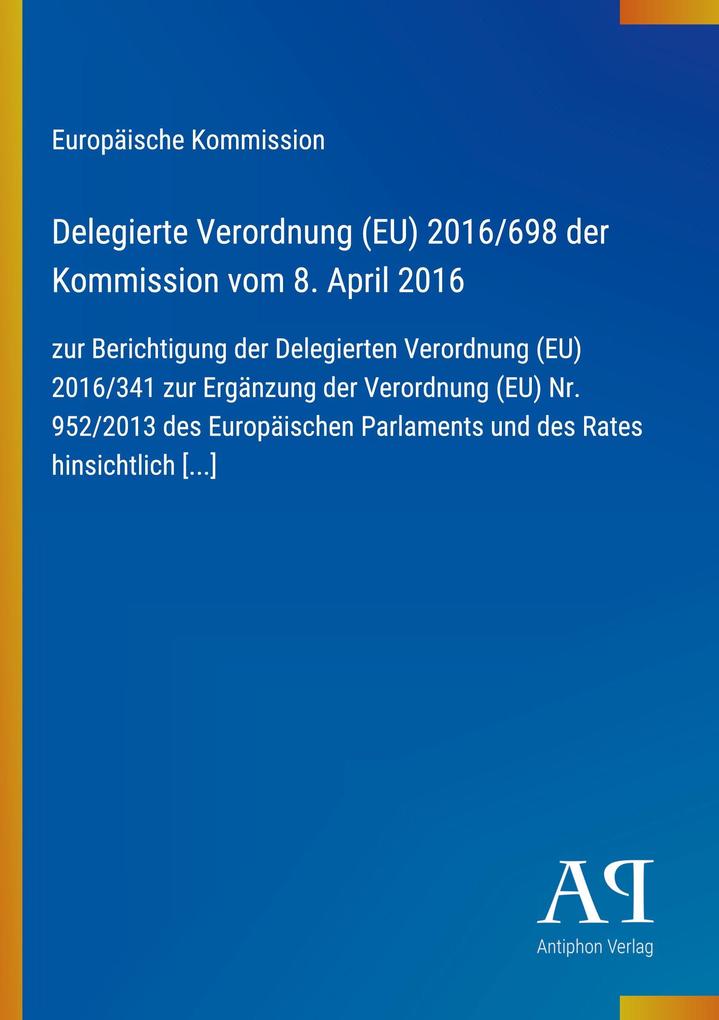 Delegierte Verordnung (EU) 2016/698 der Kommission vom 8. April 2016