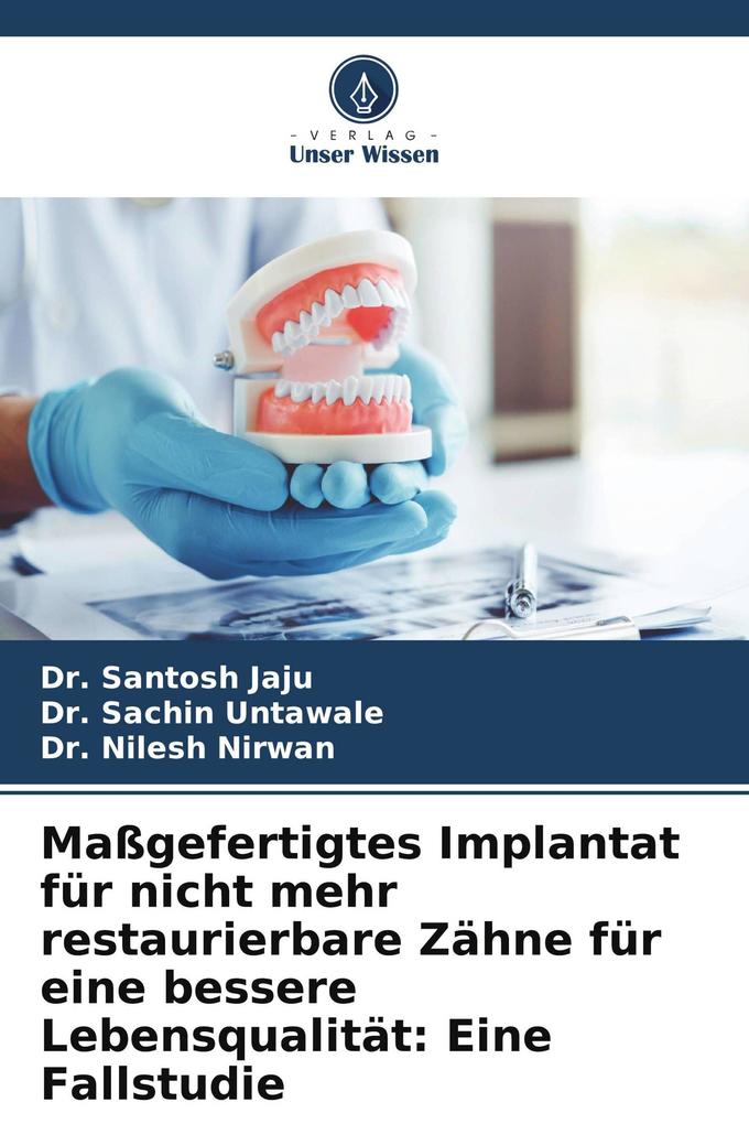 Maßgefertigtes Implantat für nicht mehr restaurierbare Zähne für eine bessere Lebensqualität: Eine Fallstudie