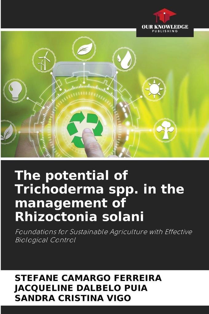 The potential of Trichoderma spp. in the management of Rhizoctonia solani