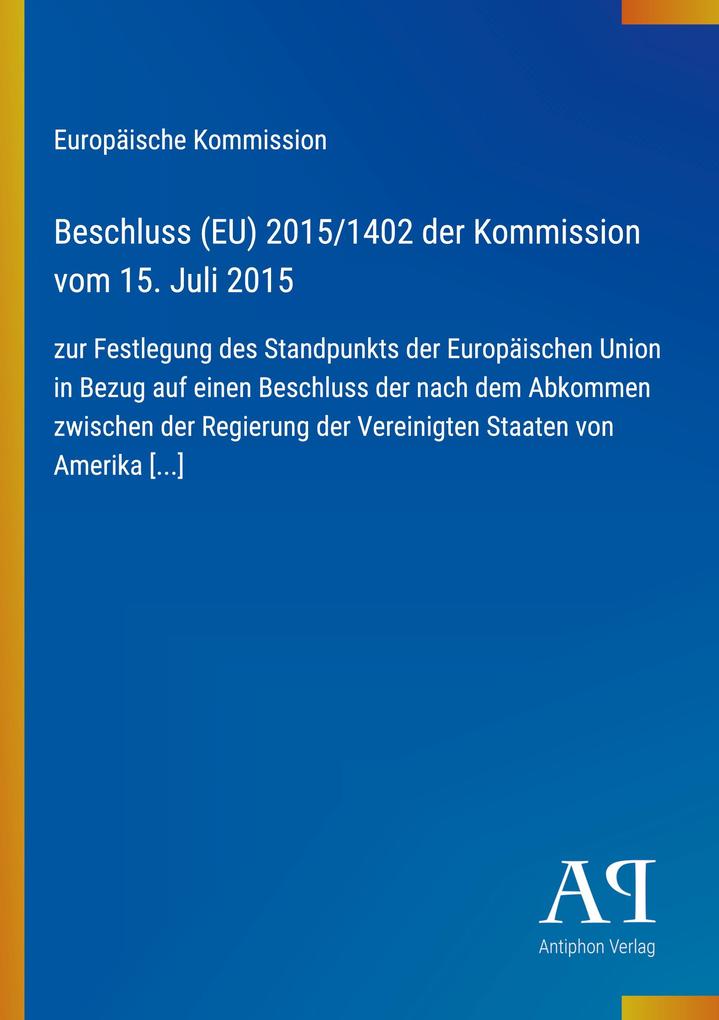 Beschluss (EU) 2015/1402 der Kommission vom 15. Juli 2015