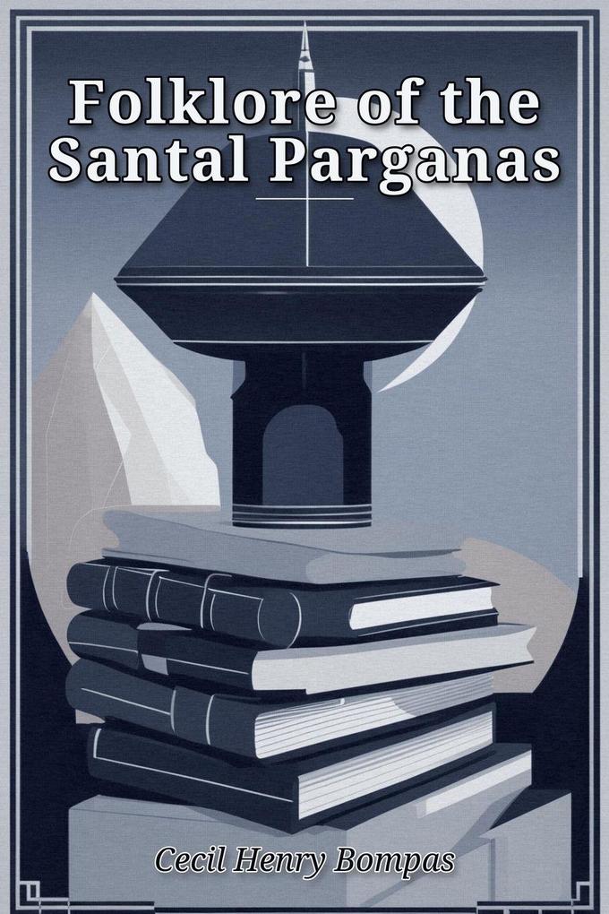 Folklore of the Santal Parganas