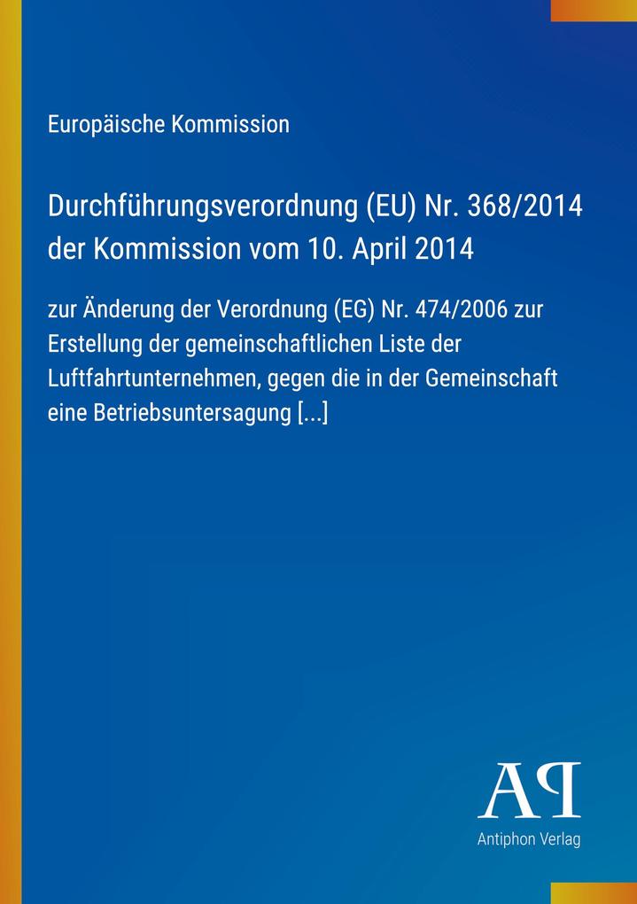 Durchführungsverordnung (EU) Nr. 368/2014 der Kommission vom 10. April 2014