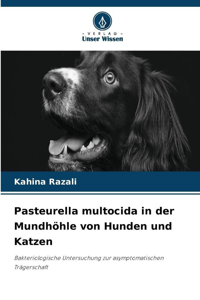 Pasteurella multocida in der Mundhöhle von Hunden und Katzen