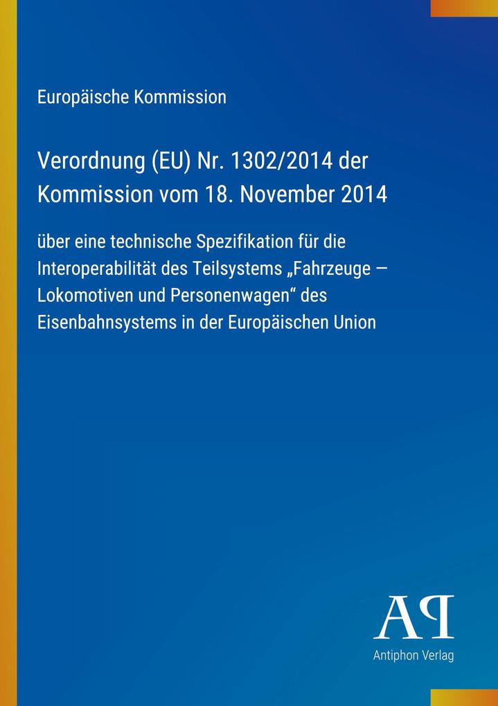 Verordnung (EU) Nr. 1302/2014 der Kommission vom 18. November 2014