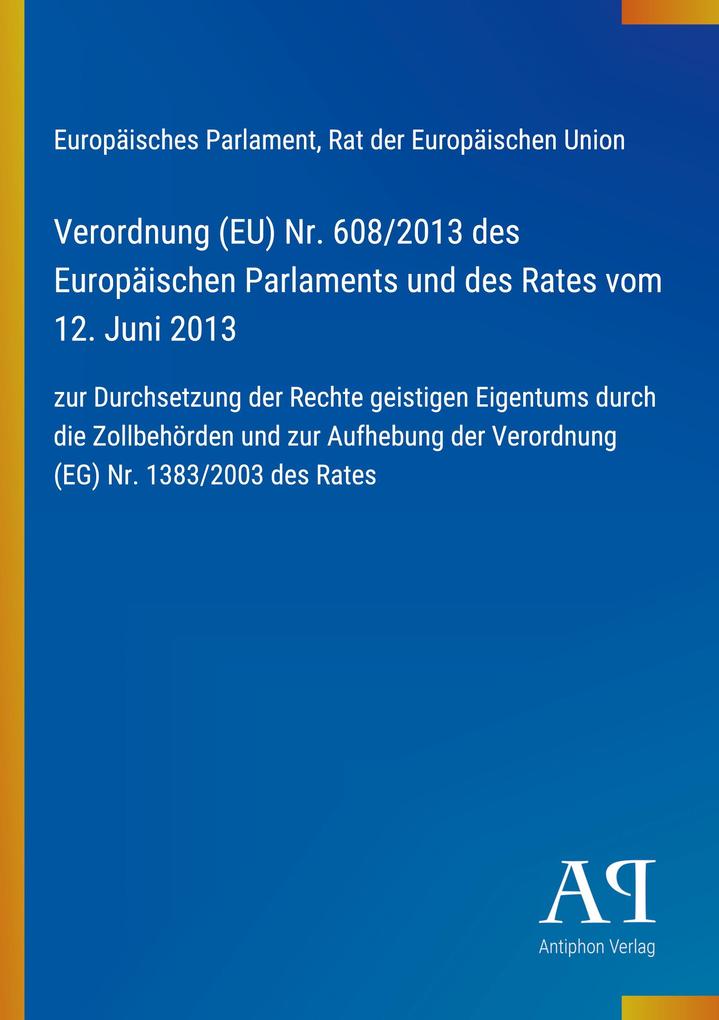 Verordnung (EU) Nr. 608/2013 des Europäischen Parlaments und des Rates vom 12. Juni 2013