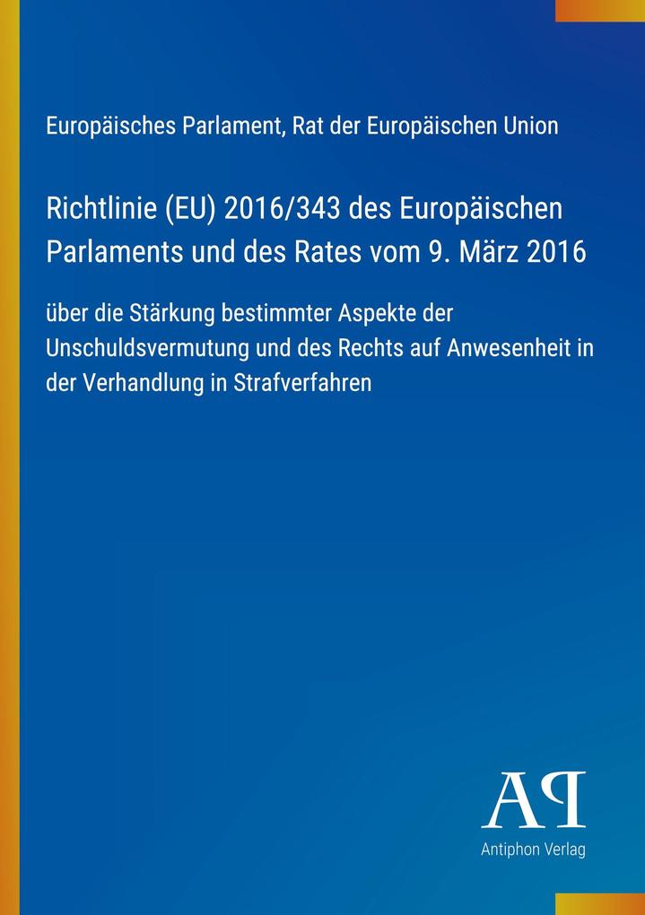 Richtlinie (EU) 2016/343 des Europäischen Parlaments und des Rates vom 9. März 2016