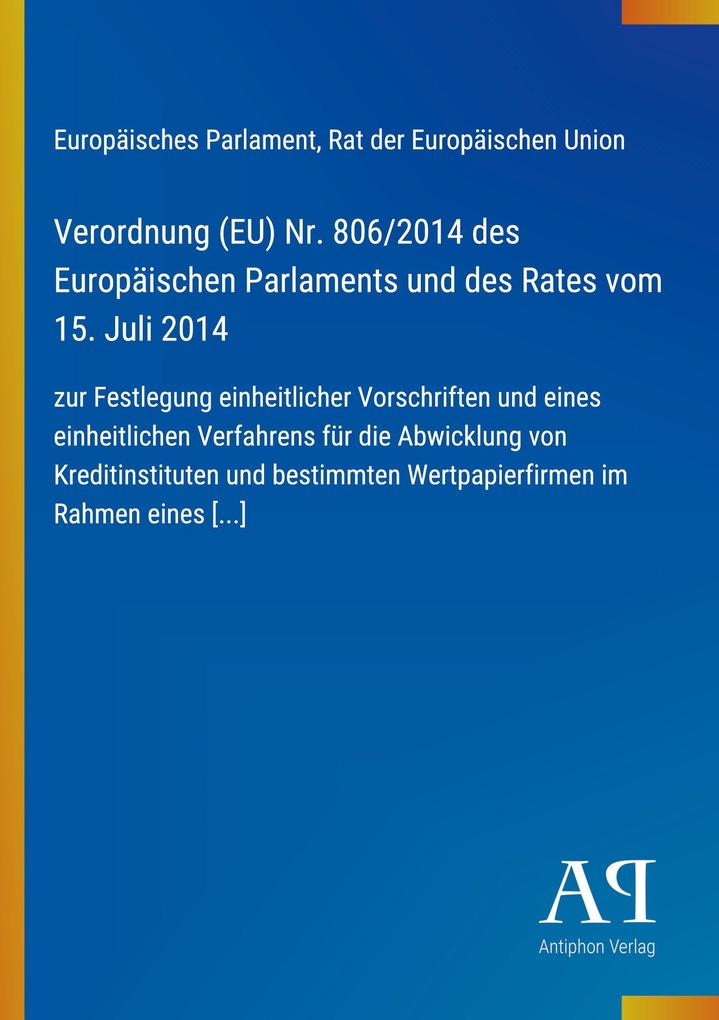 Verordnung (EU) Nr. 806/2014 des Europäischen Parlaments und des Rates vom 15. Juli 2014