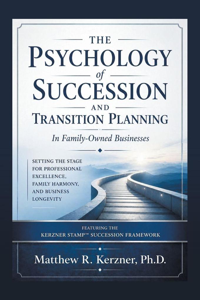 The Psychology of Succession and Transition Planning in Family-owned Businesses