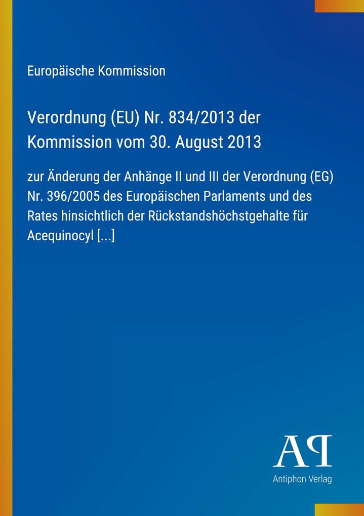Verordnung (EU) Nr. 834/2013 der Kommission vom 30. August 2013