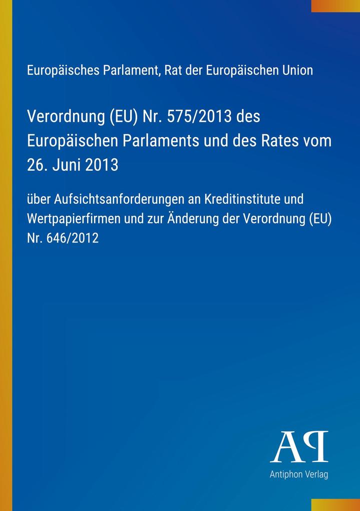 Verordnung (EU) Nr. 575/2013 des Europäischen Parlaments und des Rates vom 26. Juni 2013