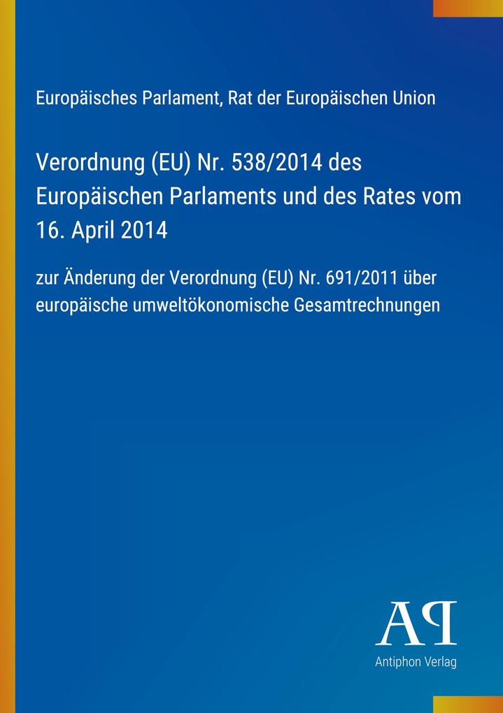 Verordnung (EU) Nr. 538/2014 des Europäischen Parlaments und des Rates vom 16. April 2014