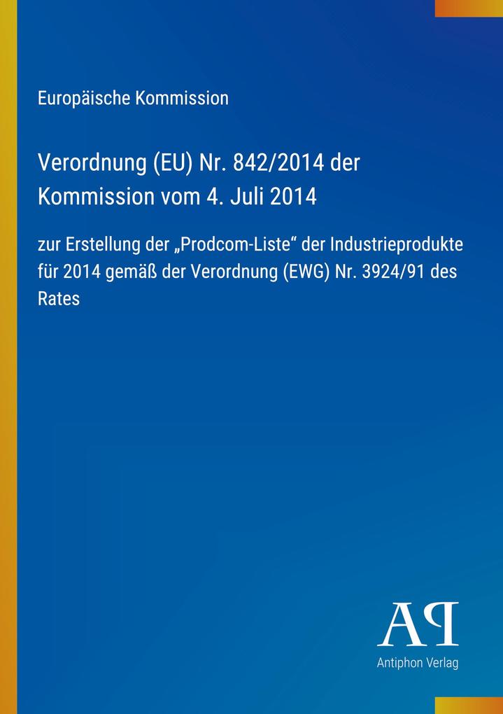 Verordnung (EU) Nr. 842/2014 der Kommission vom 4. Juli 2014