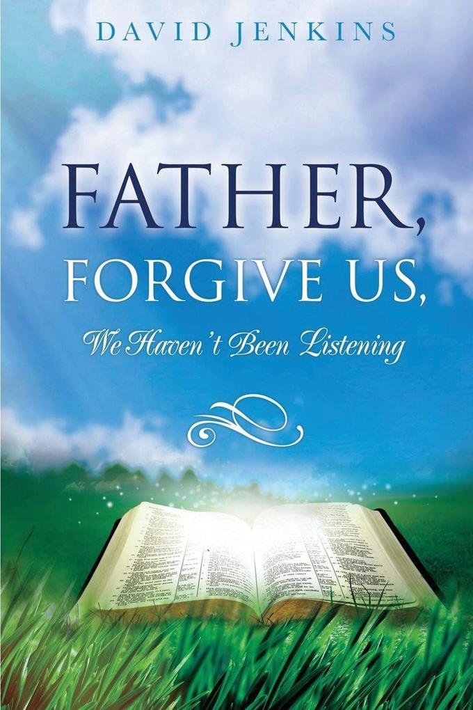 Precept One; Father Forgive Us We Haven't Been Listening