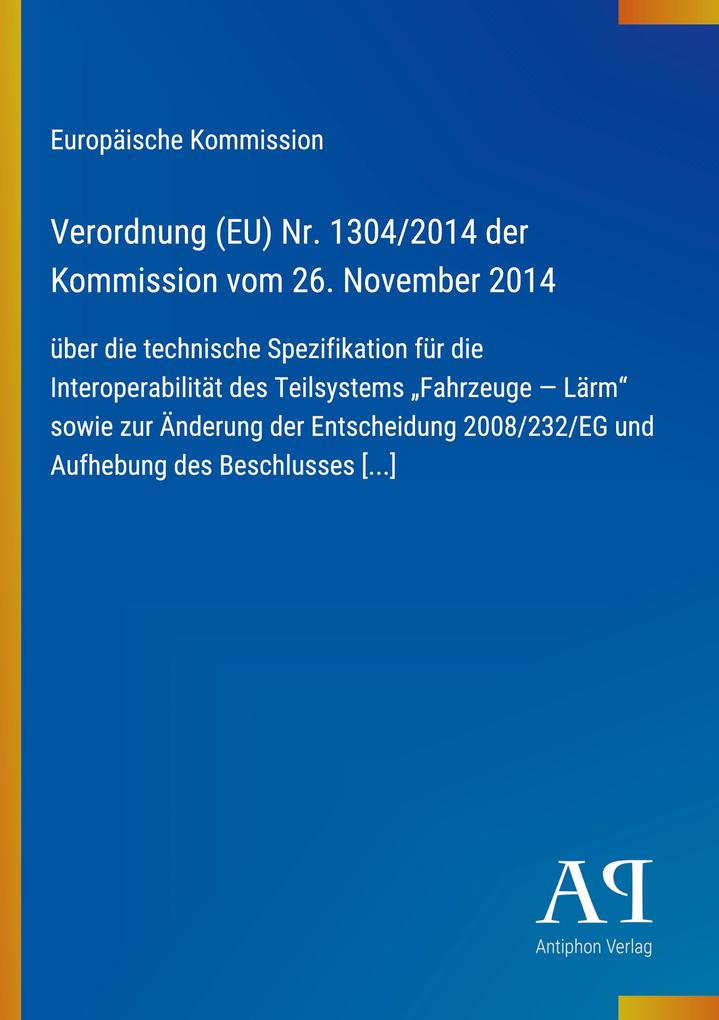 Verordnung (EU) Nr. 1304/2014 der Kommission vom 26. November 2014