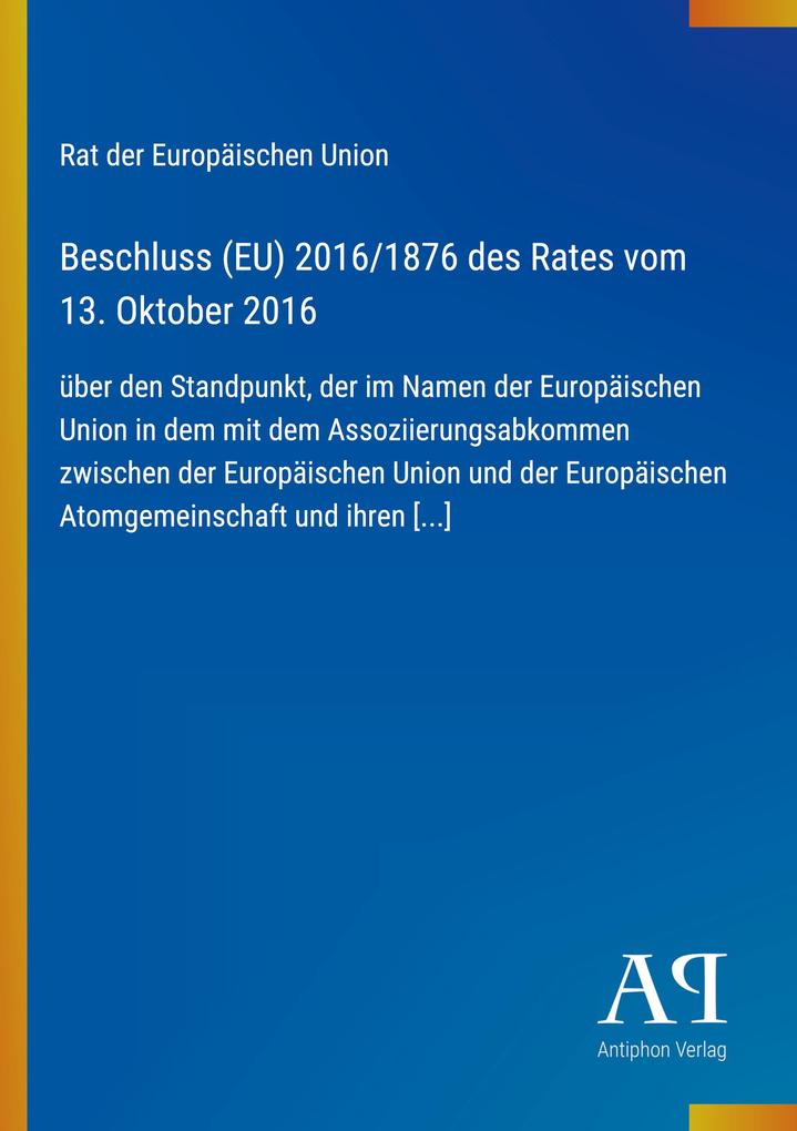 Beschluss (EU) 2016/1876 des Rates vom 13. Oktober 2016
