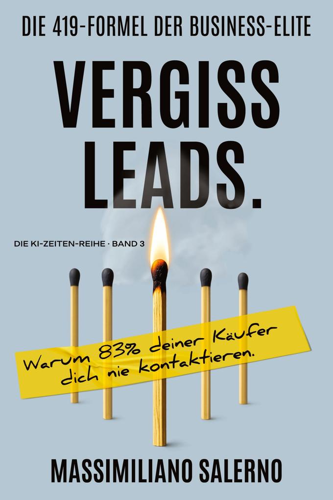 VERGISS LEADS.