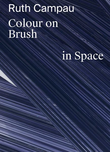 Ruth Campau: Colour on Brush in Space