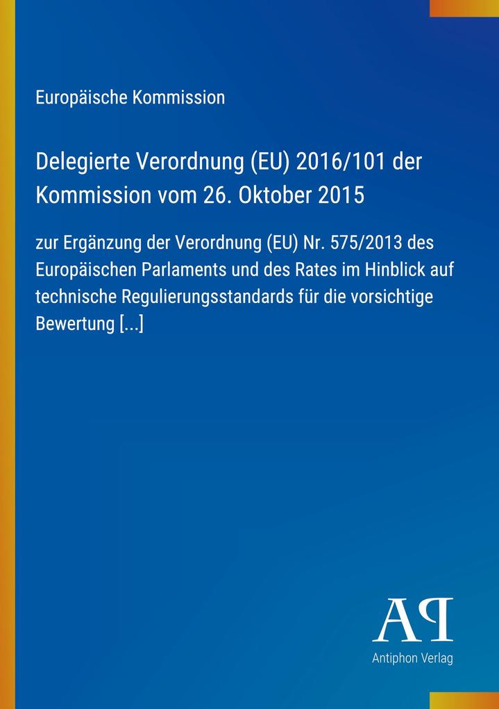 Delegierte Verordnung (EU) 2016/101 der Kommission vom 26. Oktober 2015