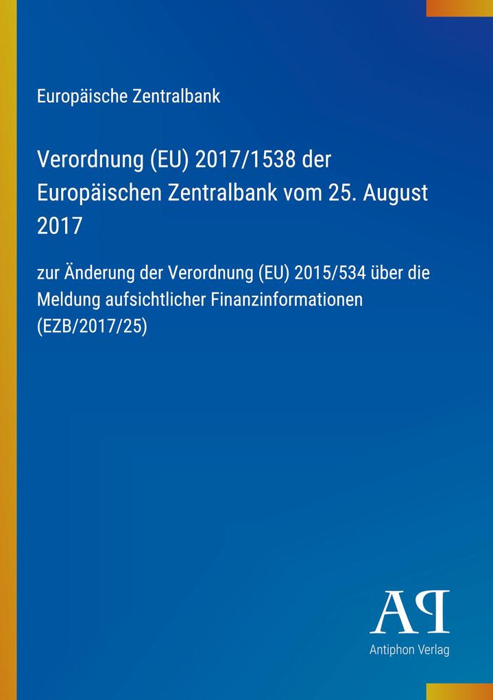 Verordnung (EU) 2017/1538 der Europäischen Zentralbank vom 25. August 2017